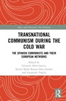 Transnational Communism During the Cold War - Eduardo Abad Garcia ; Xavier Maria Ramos Diez-Astrain ; Emanuele Treglia - 9781041231769