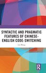 Syntactic and Pragmatic Features of Chinese-English Code-switching - Lin Wang - 9781041308799