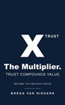 The Multiplier. Trust Compounds Value: Become the Obvious Choice - Breda van Niekerk - 9781049296135