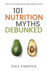 101 Nutrition Myths Debunked - Dale Pinnock - 9781068370205