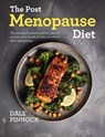 The Post menopause Diet: Over 80 science based recipes to manage weight, boost heart health, strengthen bones & help you thrive after menopause. - Dale Pinnock - 9781068370250