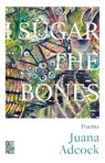 I Sugar The Bones - Juana Adcock - 9781068671203