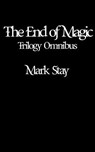 The End of Magic Trilogy Omnibus - Mark Stay - 9781068676956