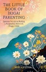 The Little Book of Ikigai Parenting - Holly Walker - 9781068724121