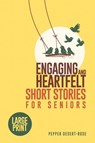 ENGAGING AND HEARTFELT SHORT STORIES FOR SENIORS - Pepper Desert-Rose - 9781069835413
