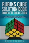 Rubiks Cube Solution Book Complete Collection: How to Solve the Rubiks Cube for Kids + Speedsolving the Rubiks Cube for Beginners (Color!) - David Goldman - 9781070648378