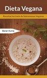 Dieta Vegana: Receitas Incríveis de Sobremesas Veganas - Beran Kuma - 9781071500040