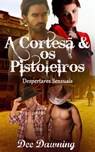 A Cortesã & os Pistoleiros - Dee Dawning - 9781071533390
