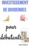 Investissement de dividendes pour débutants - John K Adamson - 9781071541142