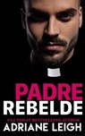 Padre Rebelde - Adriane Leigh - 9781071543467