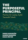 The Purposeful Principal - Jamie Almanzan ; Aaron M Johnson ; Graig Meyer - 9781071924556