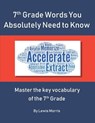7th Grade Words You Absolutely Need to Know: Master the key vocabulary of the 7th Grade - Lewis Morris - 9781074851187