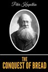 The Conquest Of Bread - Peter Kropotkin - 9781083144430