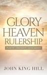 Glory Heaven Rulership: Purity. Divinity. Judgment. - John King Hill - 9781087841069