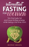 Intermittent Fasting for women - Beatrice Anahata - 9781087849355