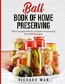 Ball Book of Home Preserving - Richard Man - 9781087884790