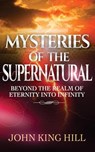 Mysteries of the Supernatural - JOHN KING HILL - 9781087906614