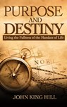 Purpose and Destiny - JOHN KING HILL - 9781087937021