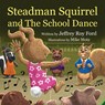 Steadman Squirrel and The School Dance - Jeffrey Roy Ford - 9781087984902