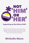Not 'Him' Or 'Her' - Michelle Mann - 9781088007952