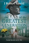 The Last of the Greatest Generation - J. Robert Gould - 9781088114605