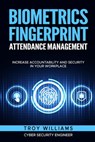 Biometrics Fingerprint Attendance Management - Troy Williams - 9781088163818