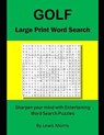 Golf Large Print Word Search: Sharpen Your Mind with Entertaining Word Search Puzzles - MORRIS,  Lewis - 9781090241160