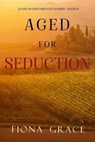 Aged for Seduction - Fiona Grace - 9781094372051