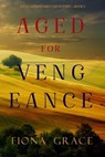 Aged for Vengeance - Fiona Grace - 9781094372198