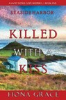 Killed With a Kiss (A Lacey Doyle Cozy Mystery-Book 5) - FIONA GRACE,  Grace - 9781094372464