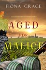 Aged for Malice - Fiona Grace - 9781094373157