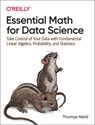 Essential Math for Data Science - Thomas Nield - 9781098102937