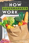 How Supermarkets Work - Liz Sonneborn - 9781098295301