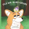 Ole Mr. Bubs Grubs Learns to be Brave - BURNS,  Sarah - 9781098500177