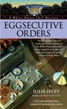 Eggsecutive Orders - Julie Hyzy - 9781101171288