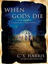 When Gods Die - C. S. Harris - 9781101211311