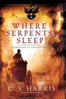 Where Serpents Sleep - C. S. Harris - 9781101212110