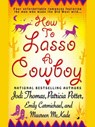 How to Lasso a Cowboy - Jodi Thomas ; Patricia Potter ; Emily Carmichael ; Maureen McKade - 9781101214749