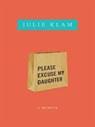 Please Excuse My Daughter - Julie Klam - 9781101217696