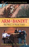 Arm of the Bandit - Johnny D. Boggs - 9781101220061