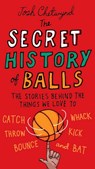The Secret History of Balls - Josh Chetwynd - 9781101514870