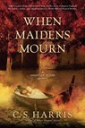 When Maidens Mourn - C. S. Harris - 9781101565827