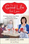 The Good Life for Less - Amy Allen Clark ; Jana Murphy - 9781101600986