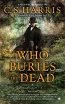 Who Buries the Dead - C. S. Harris - 9781101609798