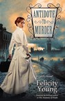 Antidote to Murder - Felicity Young - 9781101622476