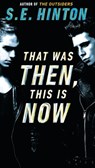 That Was Then, This Is Now - S. E. Hinton - 9781101642597