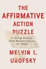 The Affirmative Action Puzzle - Melvin I. Urofsky - 9781101870877