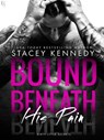 Bound Beneath His Pain - Stacey Kennedy - 9781101882566