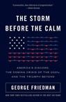The Storm Before the Calm - George Friedman - 9781101911785