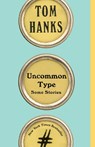 Uncommon Type - Tom Hanks - 9781101911945